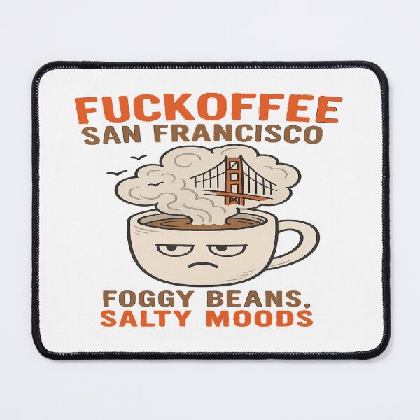 Item preview, Fuckoffee San Francisco – Foggy Beans, Salty Moods | Caffeine Addict | I Love Coffee designed and sold by Globalcitytees.