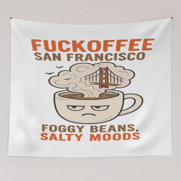 Item preview, Fuckoffee San Francisco – Foggy Beans, Salty Moods | Caffeine Addict | I Love Coffee designed and sold by Globalcitytees.