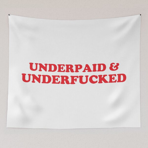 Item preview, Underpaid and underfucked designed and sold by Chaos Haven.