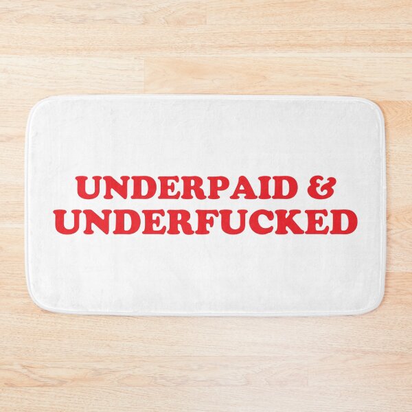 Item preview, Underpaid and underfucked designed and sold by Chaos Haven.