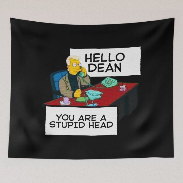 Item preview, Hello Dean, You Are a Stupid Head designed and sold by UNK-Fatigues.