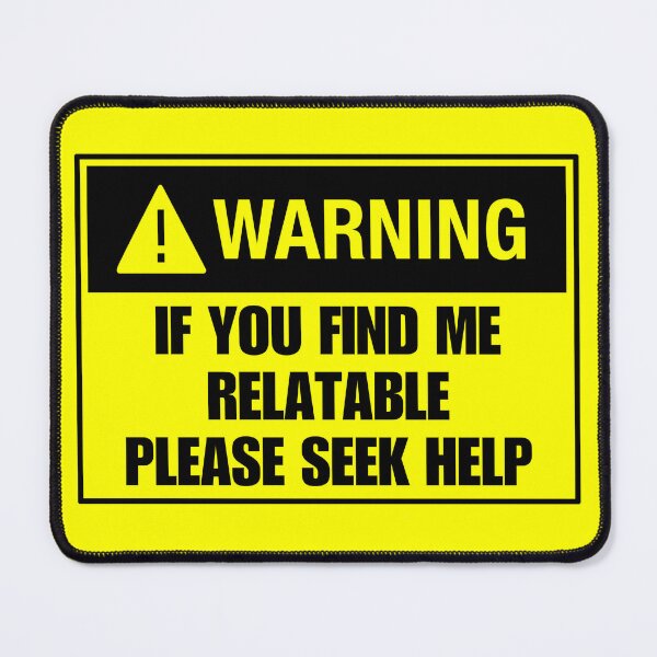 Item preview, If you find me relatable please seek help designed and sold by Chaos Haven.