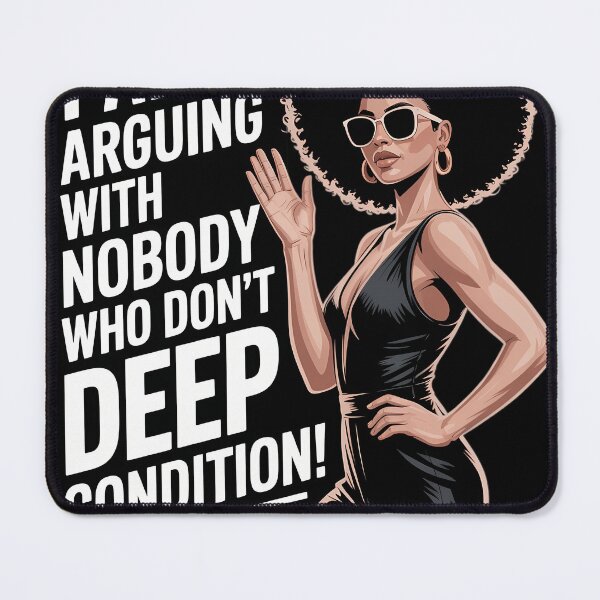 Item preview, I Aint Arguing With Nobody Who Dont Deep Condition designed and sold by blueyeeti.