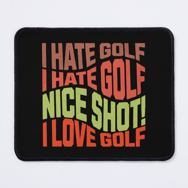 Item preview, I Hate Golf, I Hate Golf… Nice Shot, I Love Golf designed and sold by dudelinart.