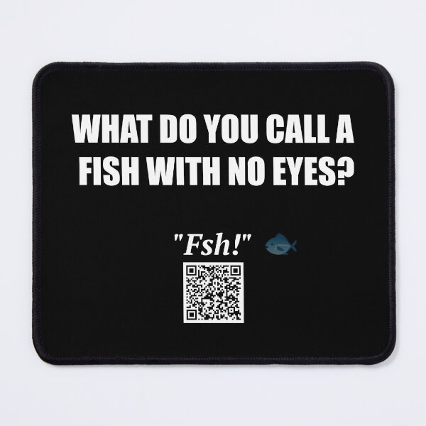 Item preview, Fish with No Eyes – Fsh! Joke designed and sold by BrushRushX.