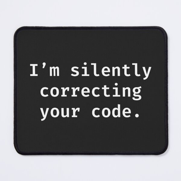 Item preview, Silently Correcting Your Code – Programmer Sarcasm designed and sold by Code  Monkeys.