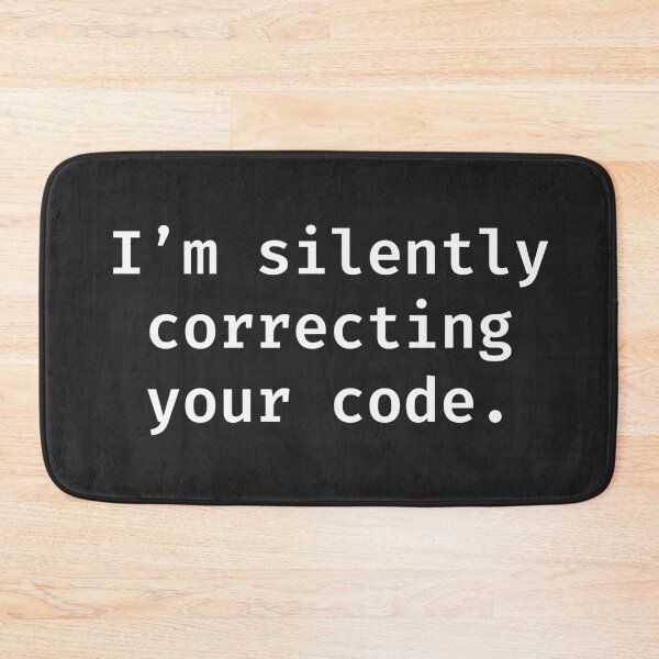 Item preview, Silently Correcting Your Code – Programmer Sarcasm designed and sold by Code  Monkeys.