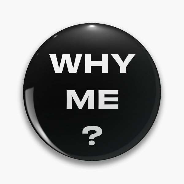 Item preview, Why Me? designed and sold by Skinny Bob.