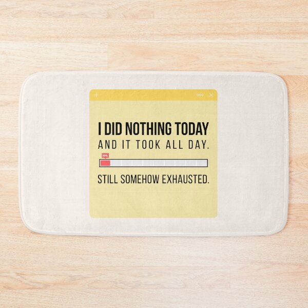 Item preview, I did nothing today and it took all day. designed and sold by Pagsibol.