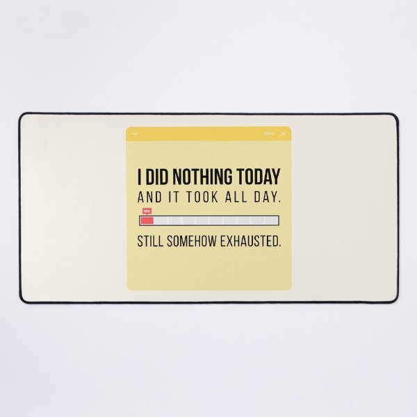 Item preview, I did nothing today and it took all day. designed and sold by Pagsibol.