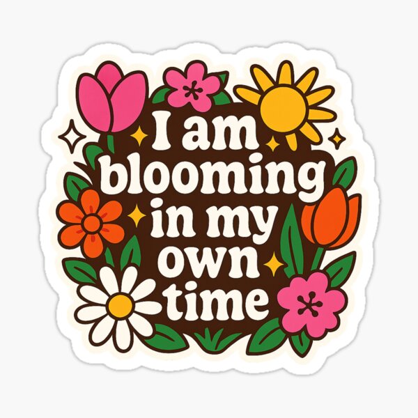 Item preview, I am blooming in my own time designed and sold by EuphoriaWithin.