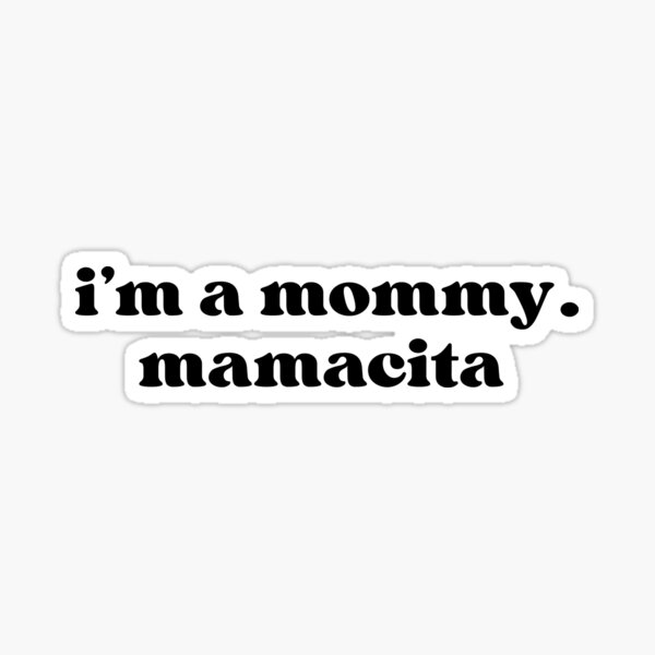 Item preview, I'm a Mommy Mamacita, Funny Huda Quote, Meme Mom, Reality TV Fans, Love Inspired Island Quotes, I'm a Mom designed and sold by Annie Tong.