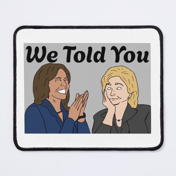 Item preview, We Told You So Kamala Hillary Sticker designed and sold by TryingtoDrawArt.