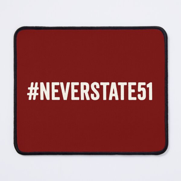 Item preview, Never State 51 Anti-Annexation Hashtag Statement designed and sold by Meandmyshop.