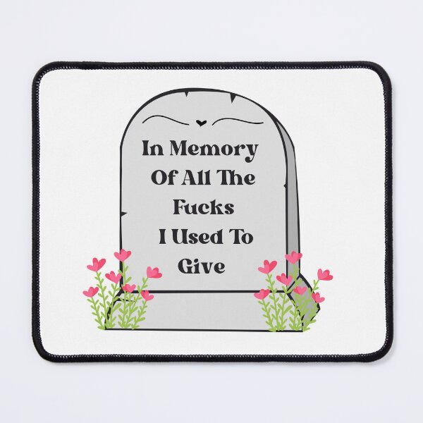 Item preview, In Memory Of All The Fucks I Used To Give  designed and sold by HuesMeows.