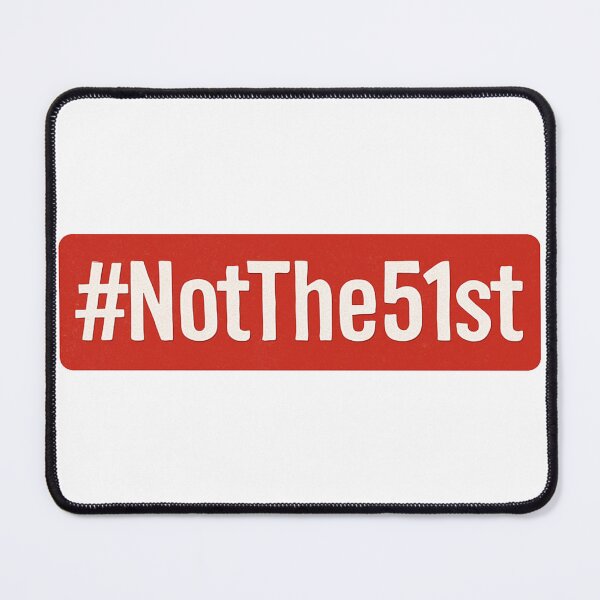 Item preview, Canada – Not the 51st Hashtag Quote Design designed and sold by Meandmyshop.