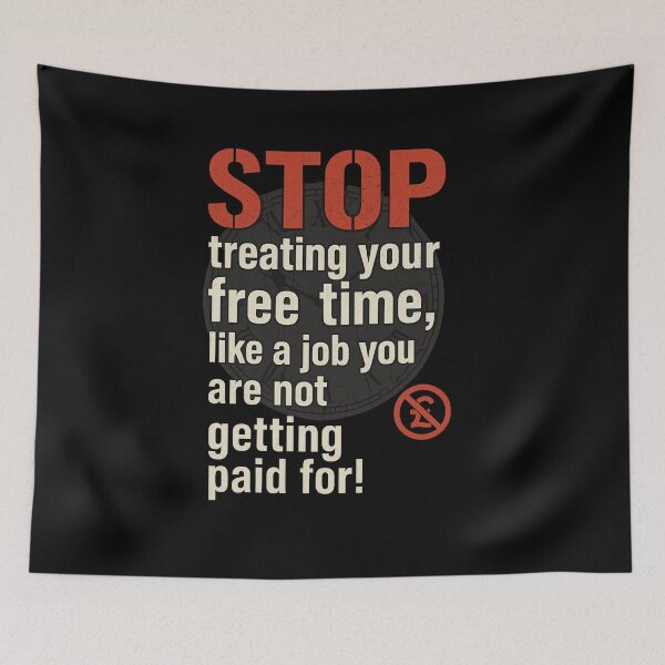 Item preview, Stop Treating Your Free Time Like Unpaid Work – Bold Statement T-shirt designed and sold by MAF_Merch.