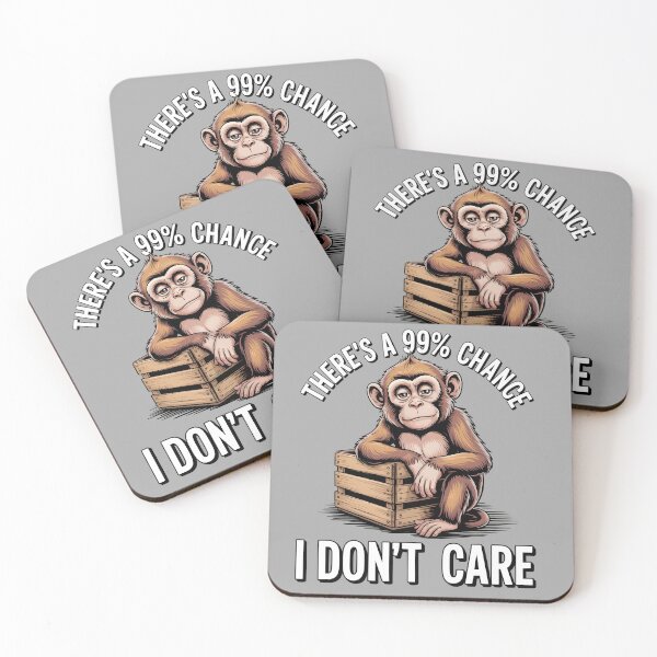 Item preview, There's A 99% Chance I Don't Care Monkey designed and sold by Printed Mistakes.