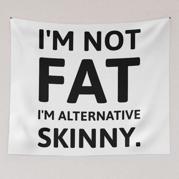 Item preview, I’m not fat I’m alternative skinny.  designed and sold by Rachel the Artist .