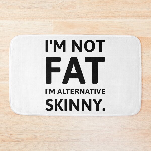 Item preview, I’m not fat I’m alternative skinny.  designed and sold by Rachel the Artist .