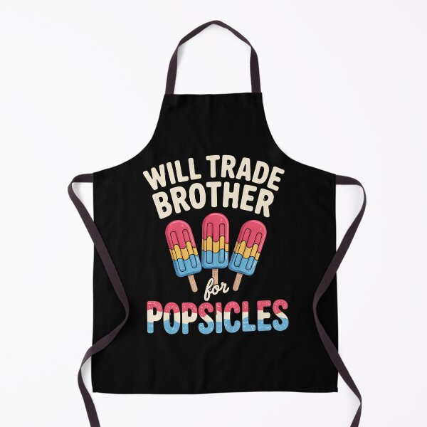 Item preview, Will Trade Brother For Popsicles 4th of July designed and sold by BakeryDozen.
