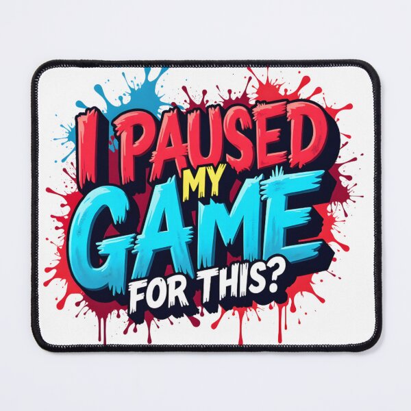 Item preview, I Paused My Game For This? designed and sold by Not Sorry Designs.