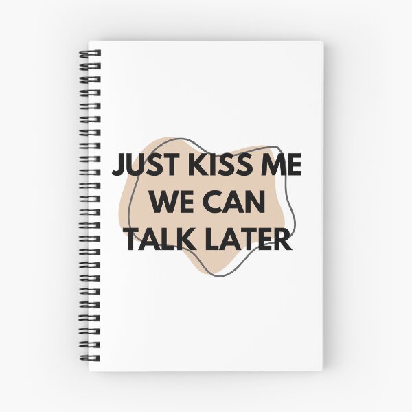 Item preview, Just Kiss Me We Can Talk Later – Romantic Quote Design designed and sold by MaverickMarks.