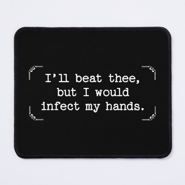 Item preview, Infect My Hands – Shakespeare Classy Rage designed and sold by mr-k-store.