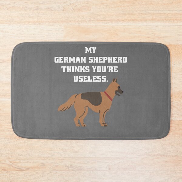 Item preview, My German Shepherd thinks you're useless. Funny dog saying. designed and sold by Slowerblue.