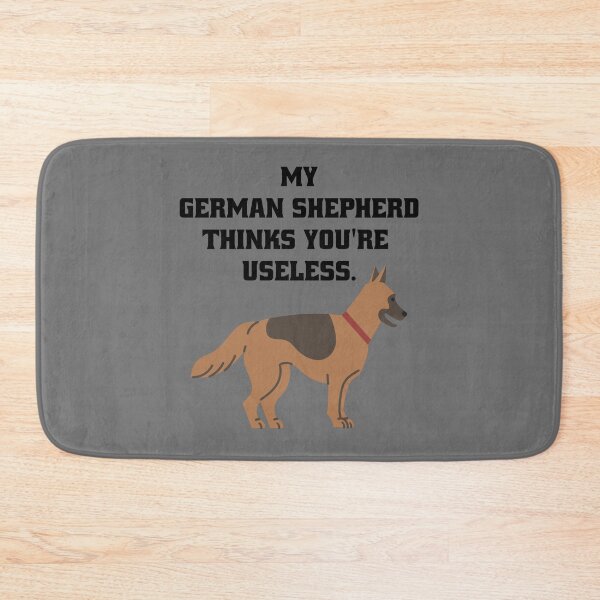 Item preview, My German Shepherd thinks you're useless. Funny dog saying. designed and sold by Slowerblue.