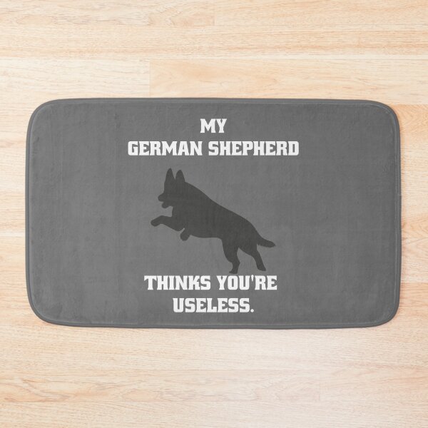 Item preview, My German Shepherd thinks you are useless. Funny dog saying. designed and sold by Slowerblue.