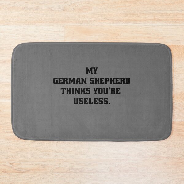 Item preview, My German Shepherd thinks you are useless. Funny dog saying. designed and sold by Slowerblue.