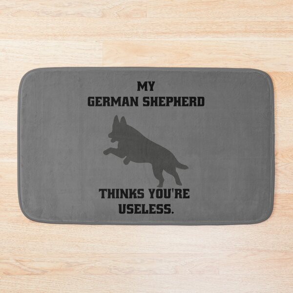 Item preview, My German Shepherd thinks you are useless. Funny dog saying. designed and sold by Slowerblue.