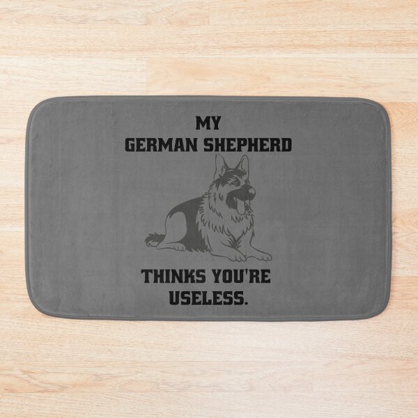 Item preview, My German Shepherd thinks you are useless. Funny dog saying. designed and sold by Slowerblue.