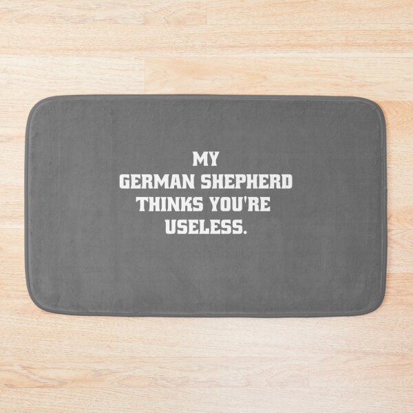 Item preview, My German Shepherd thinks you are useless. Funny dog saying. designed and sold by Slowerblue.