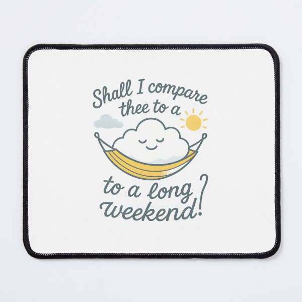 Item preview, Shall I Compare Thee to a Long Weekend? designed and sold by Uglyandcute.