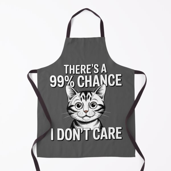 Item preview, There's A 99% Chance I Don't Care Cat designed and sold by Printed Mistakes.