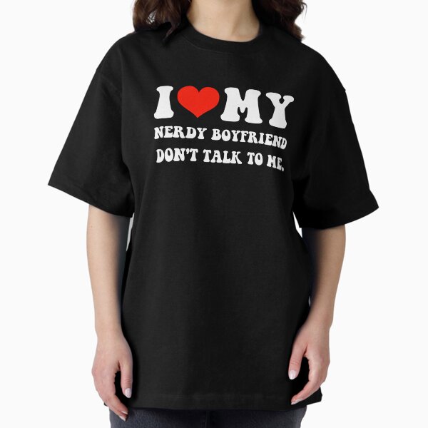 Item preview, I Love My Nerdy Boyfriend Don't Talk To Me designed and sold by loxumaart.