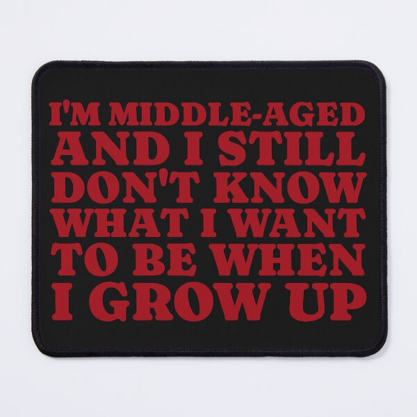 Item preview, Demotivational Quotes: Middle-Aged Child designed and sold by IKDG.