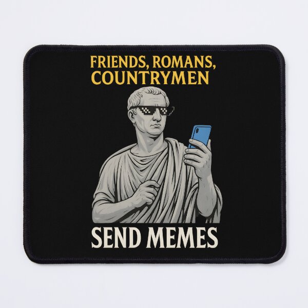 Item preview, Friends, Romans, Countrymen... Send Memes designed and sold by Uglyandcute.