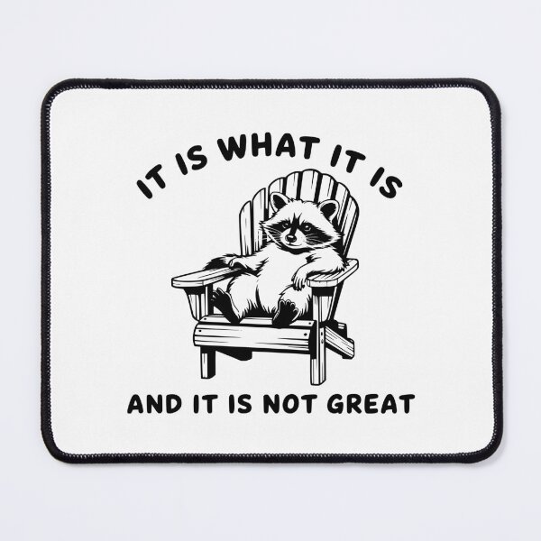 Item preview, It Is What It Is And It Is Not Great designed and sold by FloraliteCo.