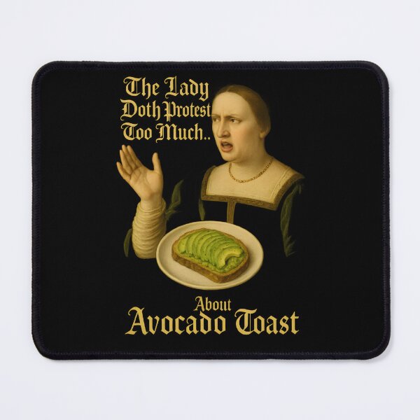 Item preview, The Lady Doth Protest Too Much… About Avocado Toast designed and sold by Uglyandcute.
