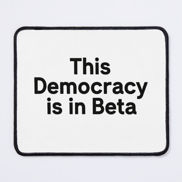Item preview, This Democracy is in Beta designed and sold by Owcomm.