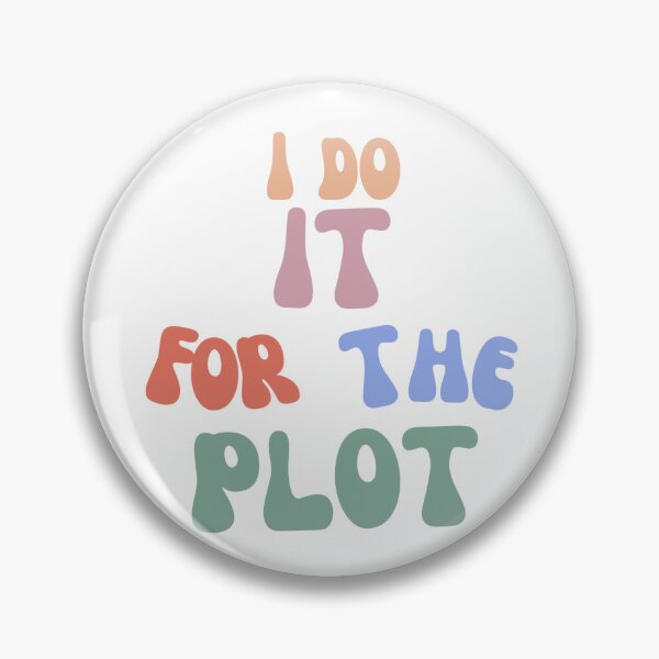 Item preview, "I Do It For The Plot" designed and sold by Graphic Central.