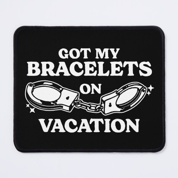 Item preview, Got My Bracelets on Vacation designed and sold by visualcraftsman.