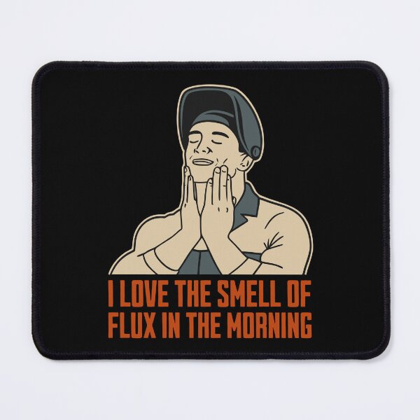 Item preview, I Love The Smell Of Flux designed and sold by Dago345.