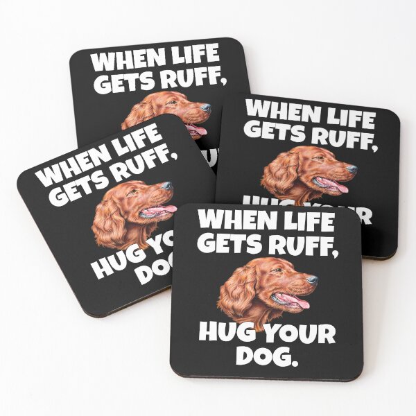 Item preview, Irish Setter Dog Owner Design When Life Gets Ruff, Hug Your Dog designed and sold by fantasticdesign.