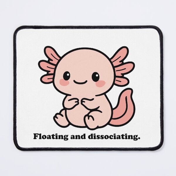 Item preview, Funny Mental Health Axolotl – Floating and dissociating designed and sold by EntangledQNTM.
