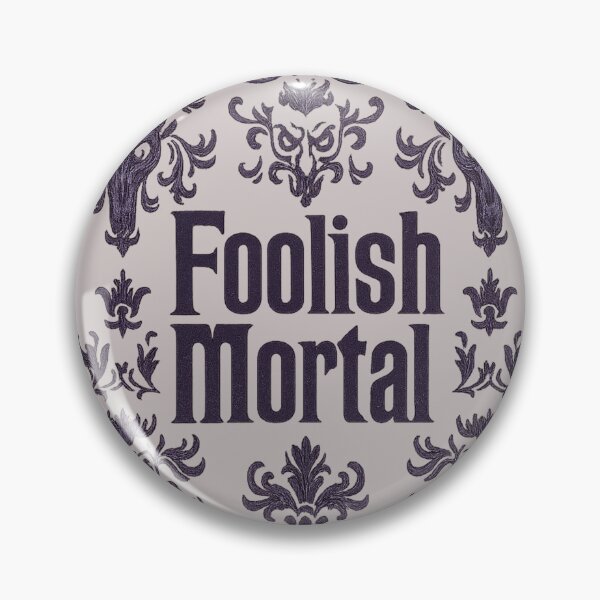 Item preview, Foolish Mortal (Haunted Mansion) designed and sold by Theme Snark.