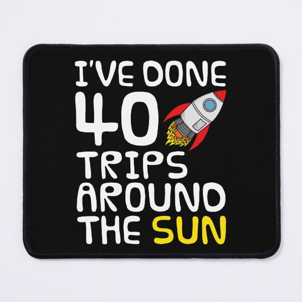 Item preview, 40 Trips Around The Sun, 40th Birthday Space Rocket designed and sold by doodlerob.